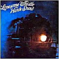 Hank Snow - Lonesome Whistle